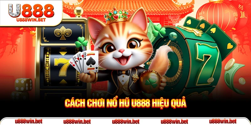 Cách chơi nổ hũ U888 hiệu quả