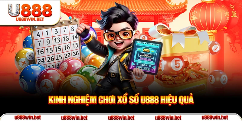 Kinh nghiệm chơi xổ số U888 hiệu quả