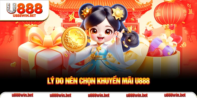 Lý do nên chọn khuyến mãi U888