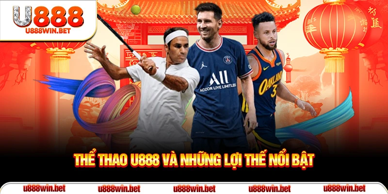 Thể thao U888 và những lợi thế nổi bật